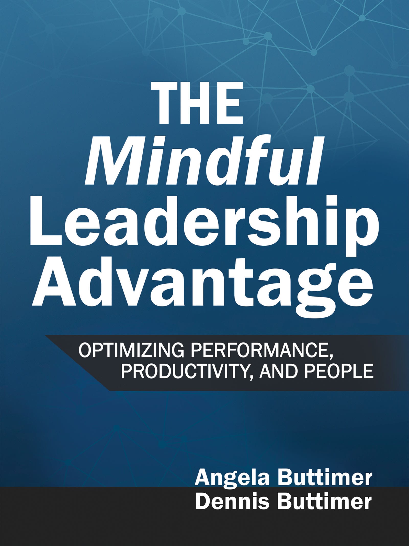 Book cover titled "The Mindful Leadership Advantage: Optimizing Performance, Productivity, and People" by Angela Buttimer and Dennis Buttimer, featuring a blue geometric background—perfect for display in your store.